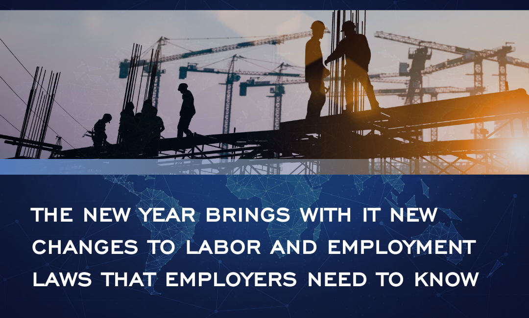 The New Year Brings with it New Changes to Labor and Employment Laws that Employers Need to Know